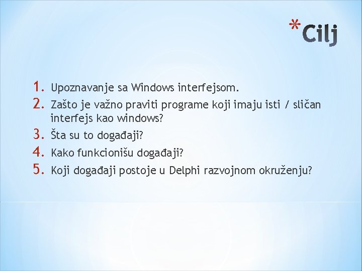 * 1. 2. Upoznavanje sa Windows interfejsom. 3. 4. 5. Šta su to događaji?