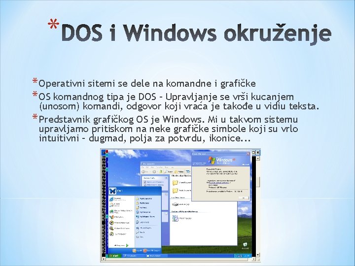 * * Operativni sitemi se dele na komandne i grafičke * OS komandnog tipa