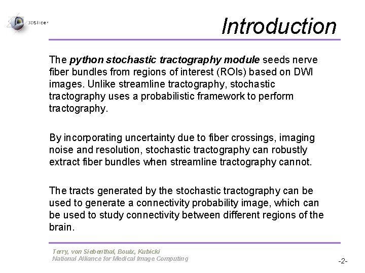 Introduction The python stochastic tractography module seeds nerve fiber bundles from regions of interest