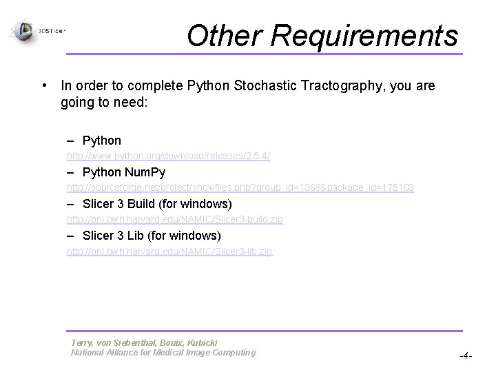Other Requirements • In order to complete Python Stochastic Tractography, you are going to