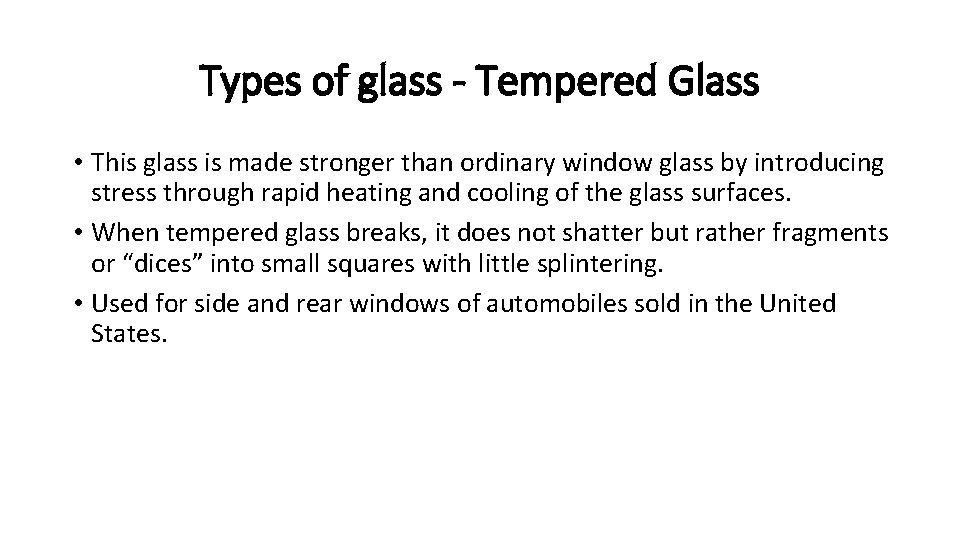 Types of glass - Tempered Glass • This glass is made stronger than ordinary