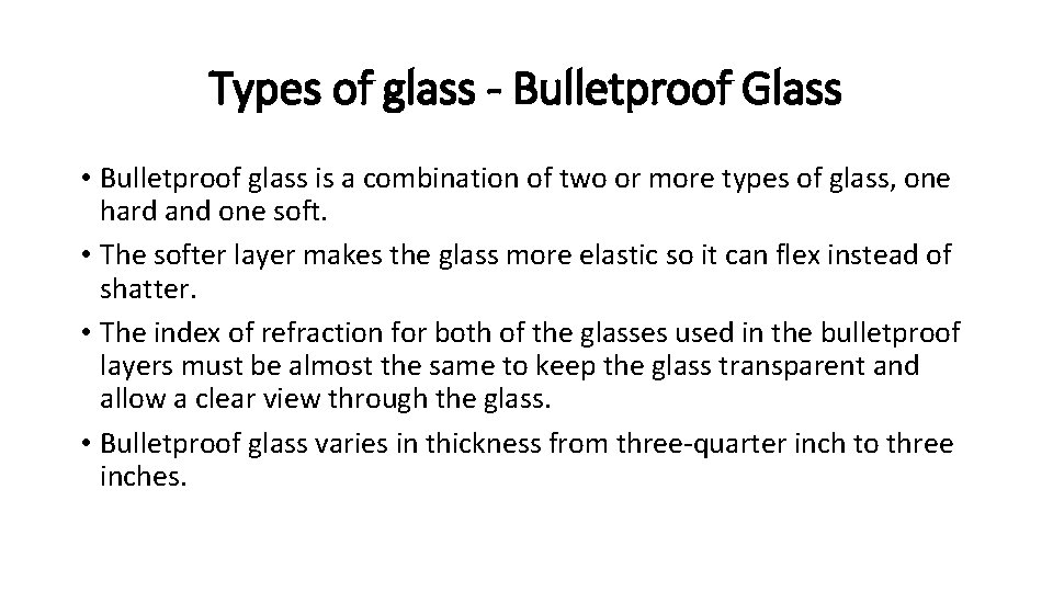 Types of glass - Bulletproof Glass • Bulletproof glass is a combination of two