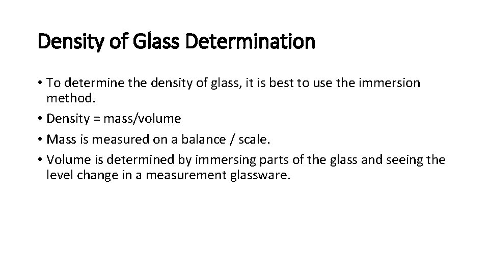 Density of Glass Determination • To determine the density of glass, it is best