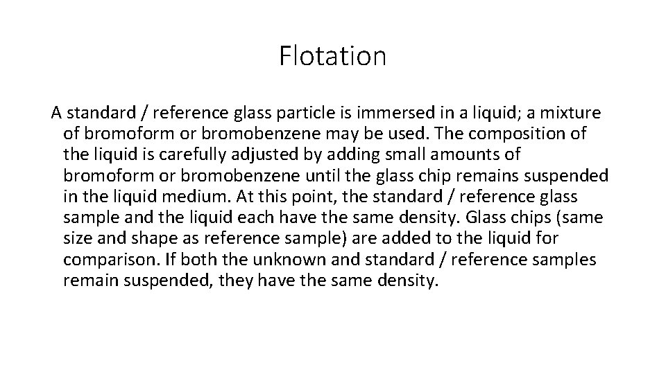 Flotation A standard / reference glass particle is immersed in a liquid; a mixture
