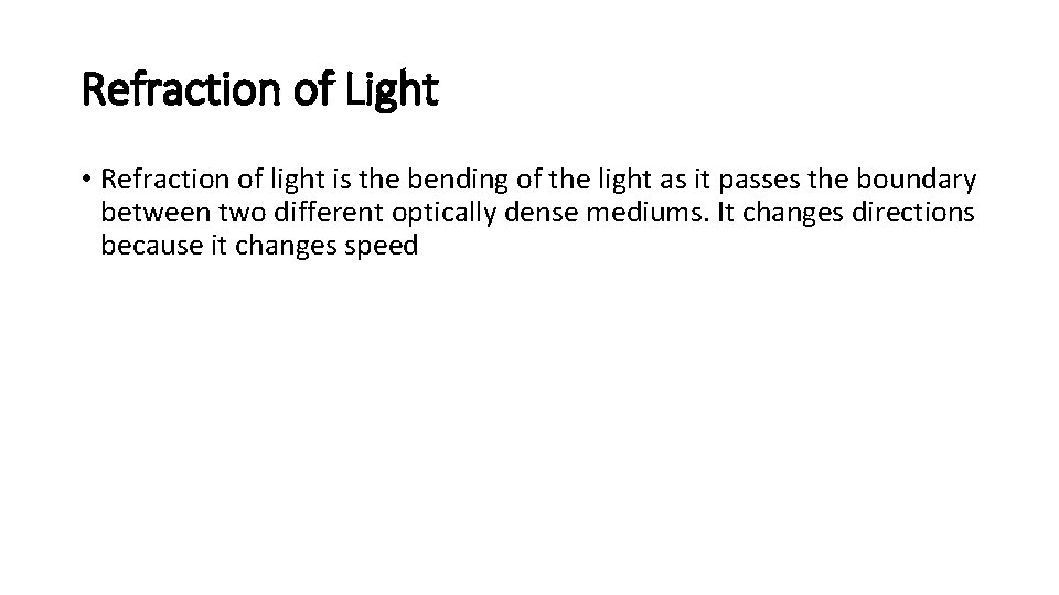 Refraction of Light • Refraction of light is the bending of the light as