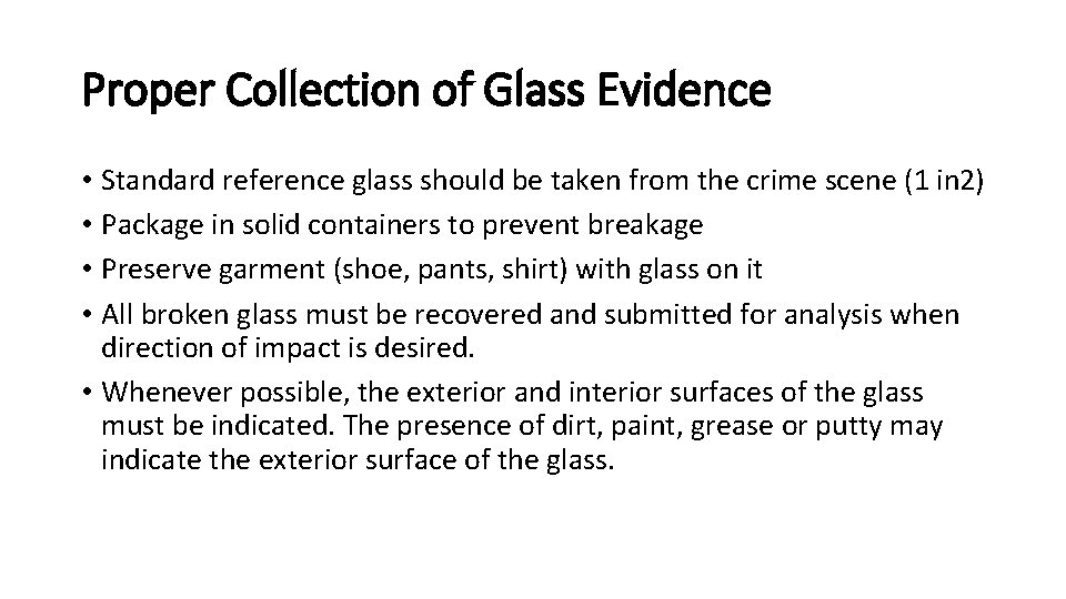 Proper Collection of Glass Evidence • Standard reference glass should be taken from the