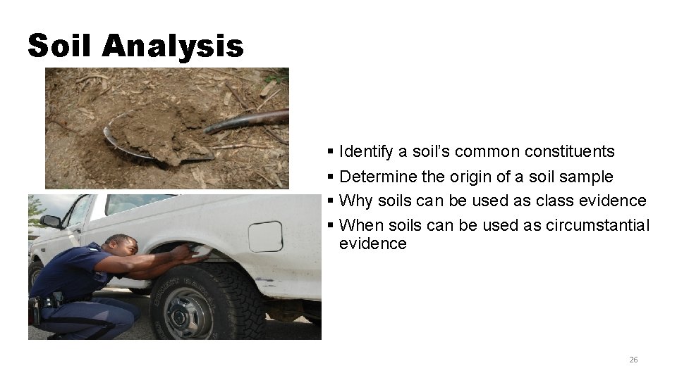 Soil Analysis Students will learn to: § Identify a soil’s common constituents § Determine