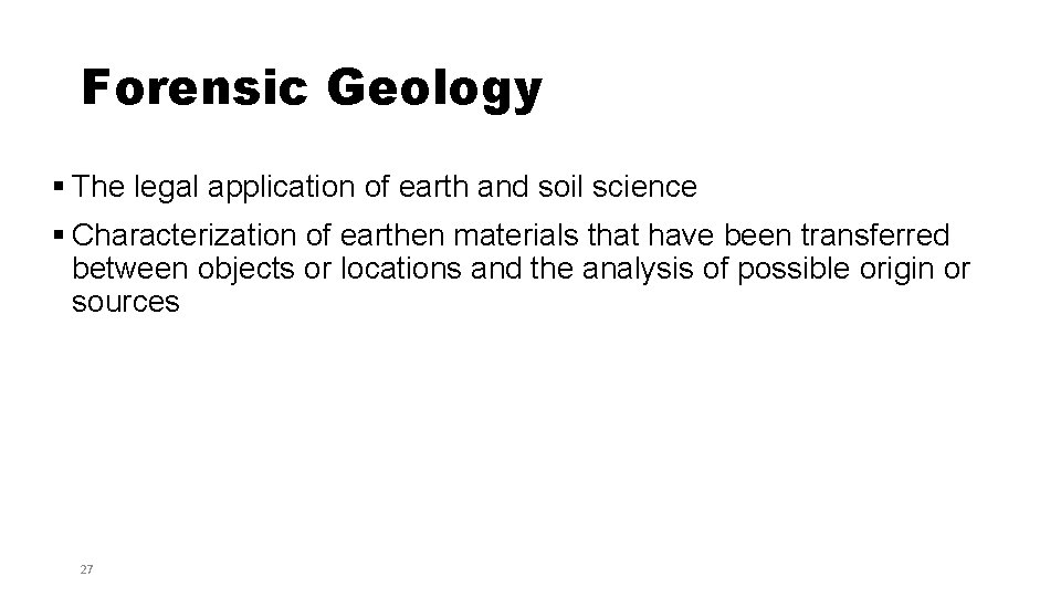 Forensic Geology § The legal application of earth and soil science § Characterization of