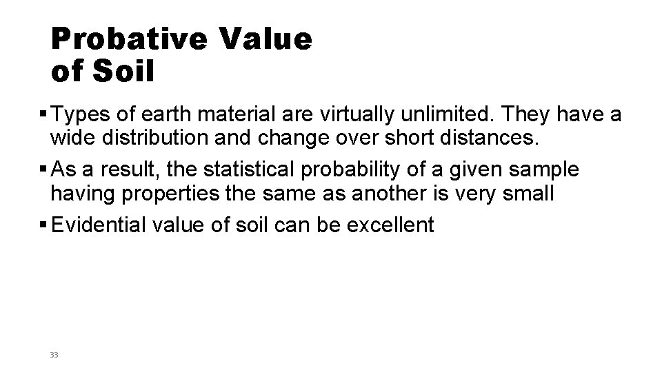 Probative Value of Soil § Types of earth material are virtually unlimited. They have