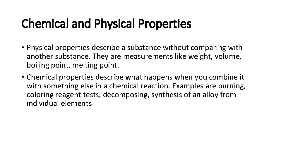 Chemical and Physical Properties • Physical properties describe a substance without comparing with another