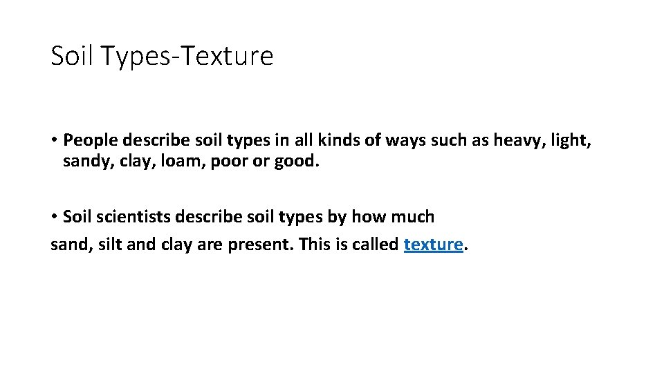 Soil Types-Texture • People describe soil types in all kinds of ways such as