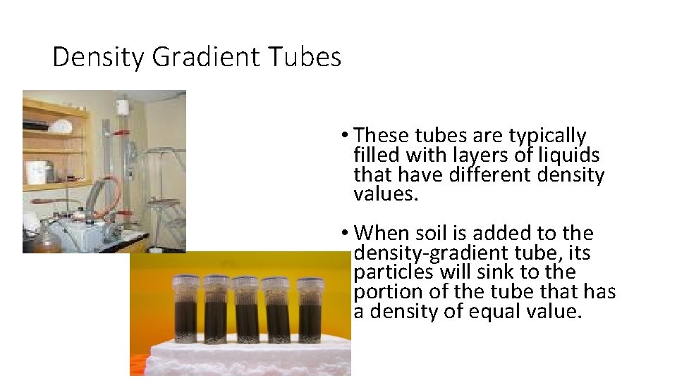 Density Gradient Tubes • These tubes are typically filled with layers of liquids that