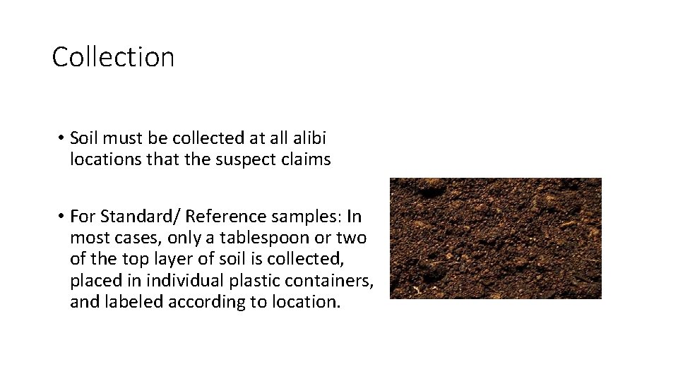 Collection • Soil must be collected at all alibi locations that the suspect claims