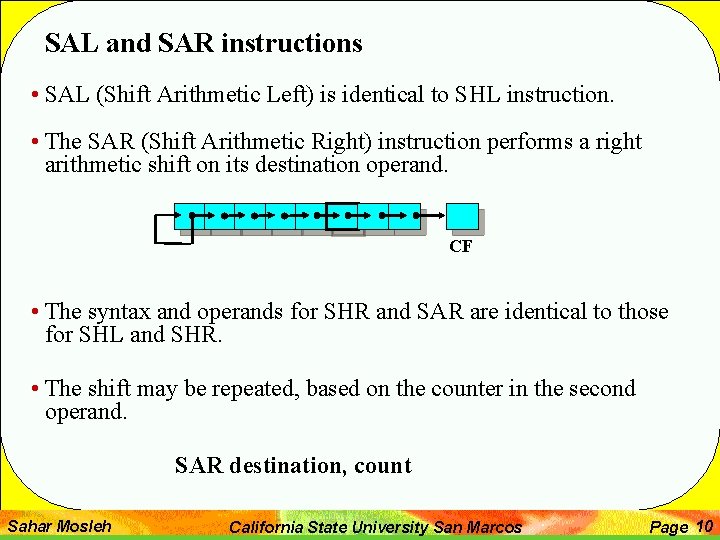 SAL and SAR instructions • SAL (Shift Arithmetic Left) is identical to SHL instruction.