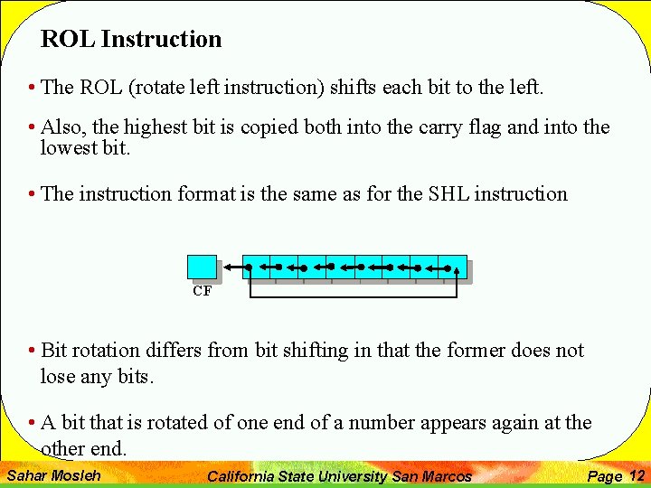 ROL Instruction • The ROL (rotate left instruction) shifts each bit to the left.