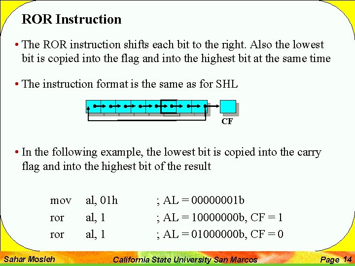 ROR Instruction • The ROR instruction shifts each bit to the right. Also the