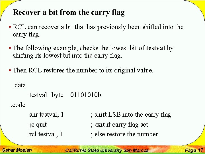 Recover a bit from the carry flag • RCL can recover a bit that