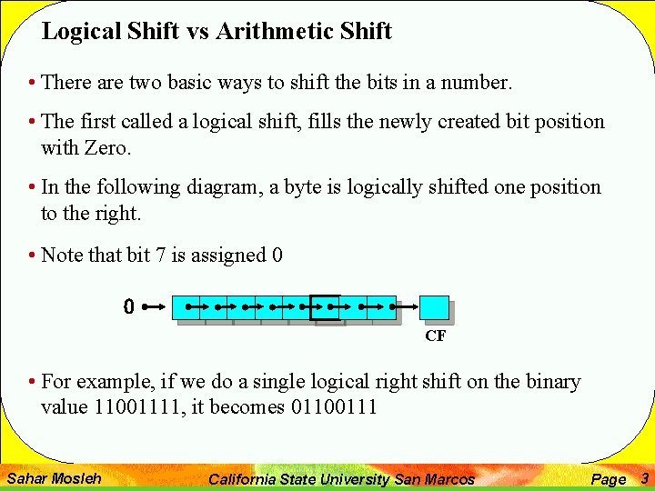 Logical Shift vs Arithmetic Shift • There are two basic ways to shift the