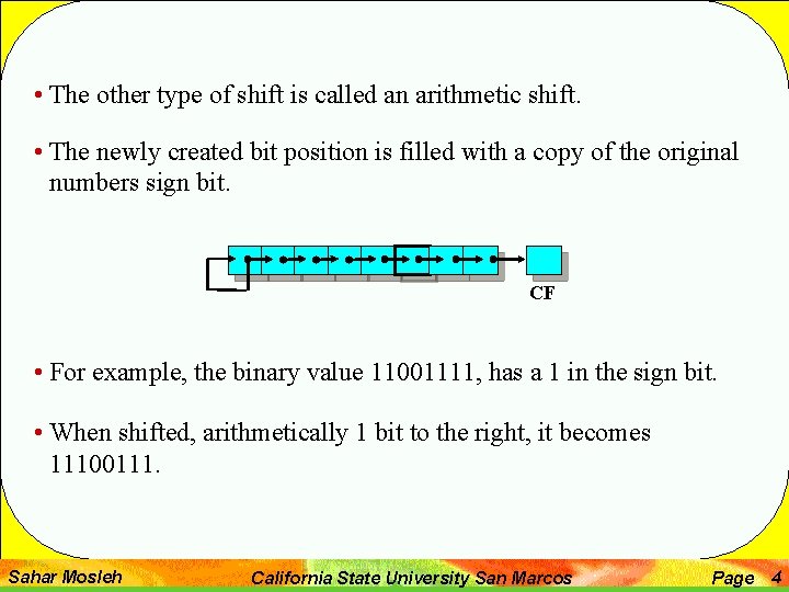  • The other type of shift is called an arithmetic shift. • The