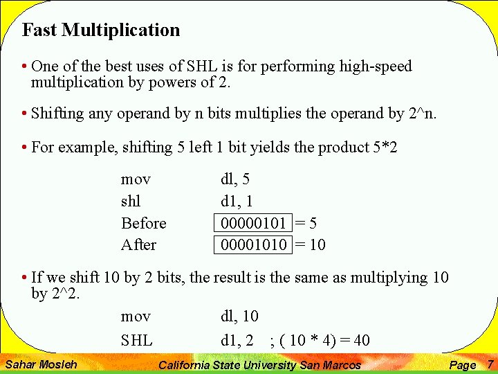 Fast Multiplication • One of the best uses of SHL is for performing high-speed