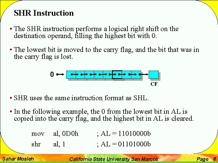 SHR Instruction • The SHR instruction performs a logical right shift on the destination