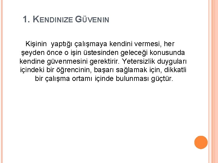 1. KENDINIZE GÜVENIN Kişinin yaptığı çalışmaya kendini vermesi, her şeyden önce o işin üstesinden