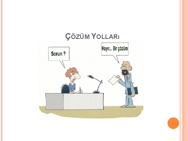 ÇÖZÜM YOLLARı 