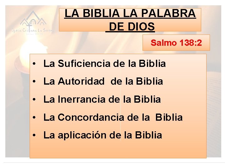 LA BIBLIA LA PALABRA DE DIOS Salmo 138: 2 • La Suficiencia de la