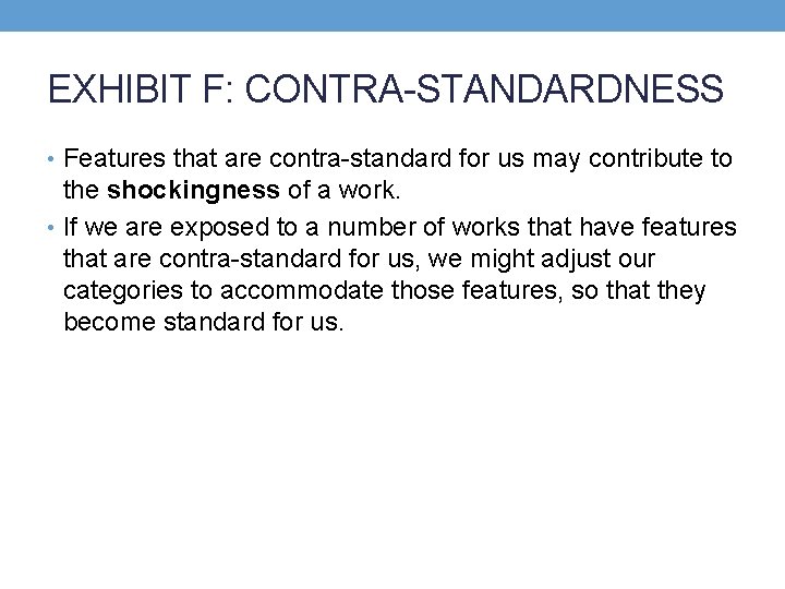 EXHIBIT F: CONTRA-STANDARDNESS • Features that are contra-standard for us may contribute to the