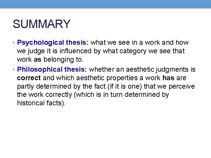 SUMMARY • Psychological thesis: what we see in a work and how we judge