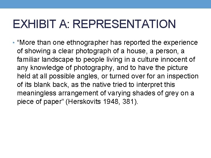 EXHIBIT A: REPRESENTATION • “More than one ethnographer has reported the experience of showing