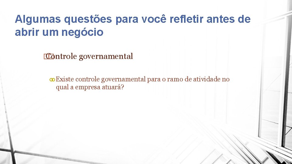 Algumas questões para você refletir antes de abrir um negócio � Controle � governamental