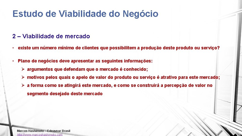 Estudo de Viabilidade do Negócio 2 – Viabilidade de mercado • existe um número