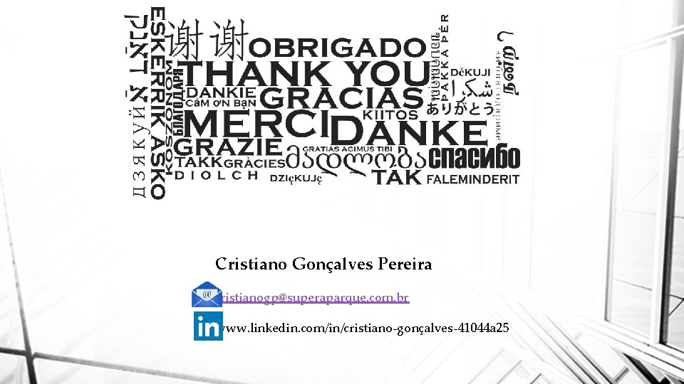 Cristiano Gonçalves Pereira cristianogp@superaparque. com. br www. linkedin. com/in/cristiano-gonçalves-41044 a 25 