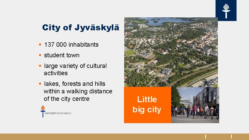 City of Jyväskylä § 137 000 inhabitants § student town § large variety of