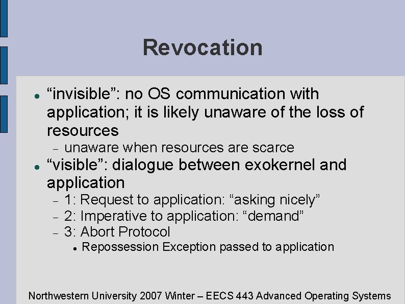 Revocation “invisible”: no OS communication with application; it is likely unaware of the loss