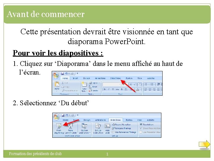 Avant de commencer Cette présentation devrait être visionnée en tant que diaporama Power. Point.