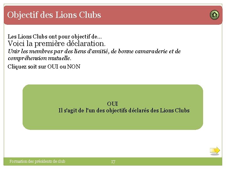 Objectif des Lions Clubs Les Lions Clubs ont pour objectif de. . . Voici