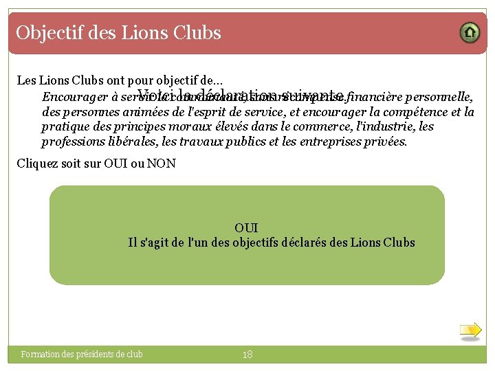 Objectif des Lions Clubs Les Lions Clubs ont pour objectif de. . . Voici