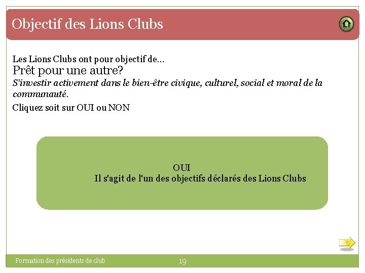 Objectif des Lions Clubs Les Lions Clubs ont pour objectif de. . . Prêt