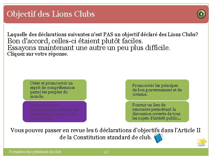 Objectif des Lions Clubs Laquelle des déclarations suivantes n'est PAS un objectif déclaré des