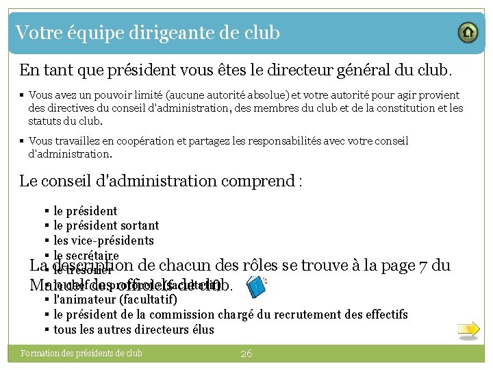 Votre équipe dirigeante de club En tant que président vous êtes le directeur général