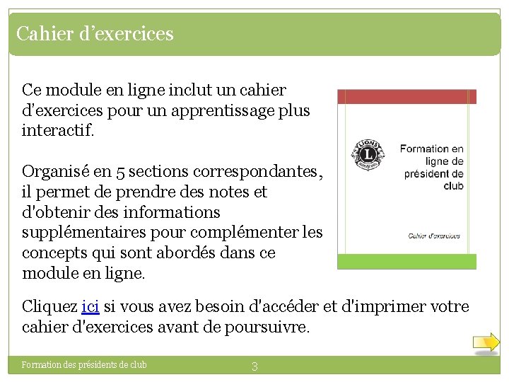 Cahier d’exercices Ce module en ligne inclut un cahier d’exercices pour un apprentissage plus