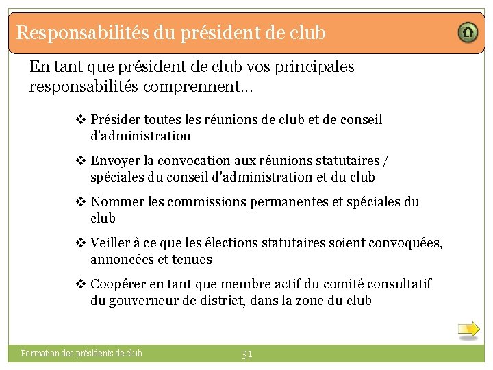 Responsabilités du président de club En tant que président de club vos principales responsabilités