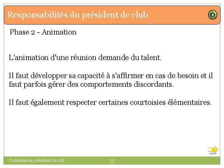 Responsabilités du président de club Phase 2 - Animation L'animation d'une réunion demande du