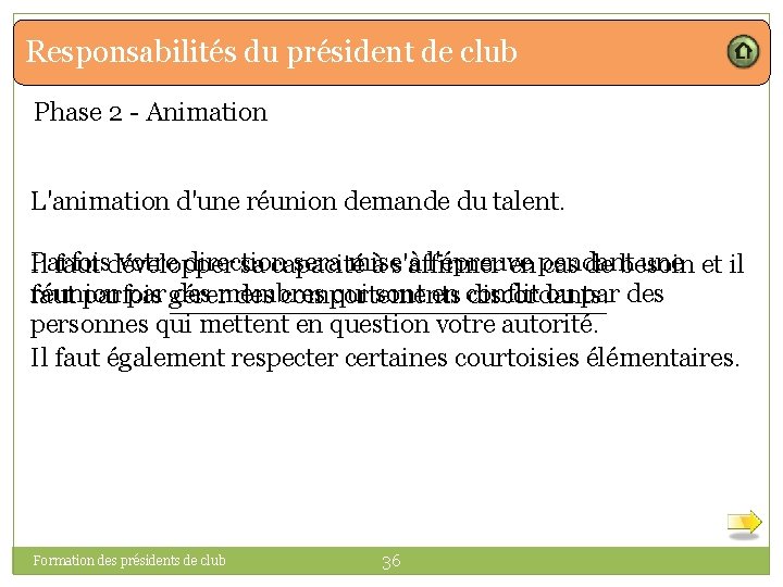 Responsabilités du président de club Phase 2 - Animation L'animation d'une réunion demande du