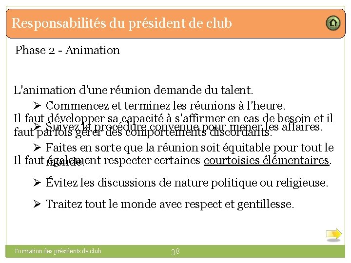 Responsabilités du président de club Phase 2 - Animation L'animation d'une réunion demande du