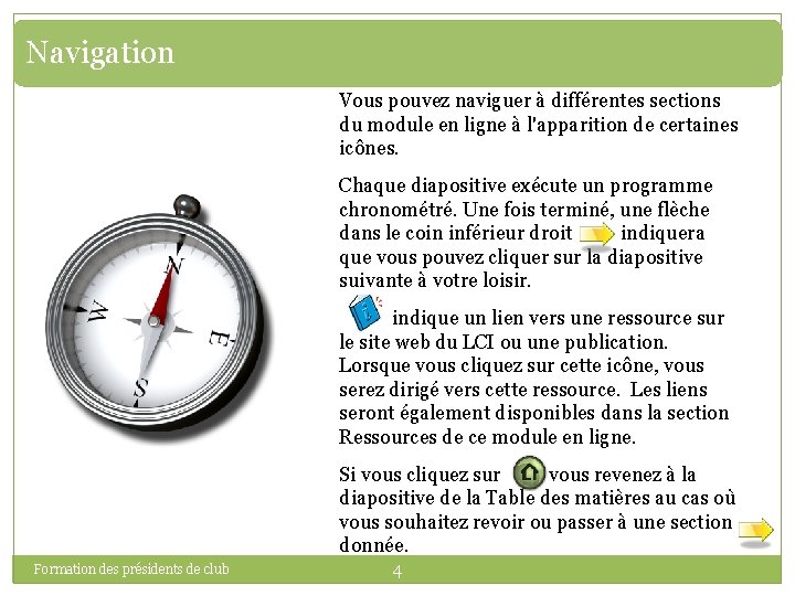 Navigation Vous pouvez naviguer à différentes sections du module en ligne à l'apparition de