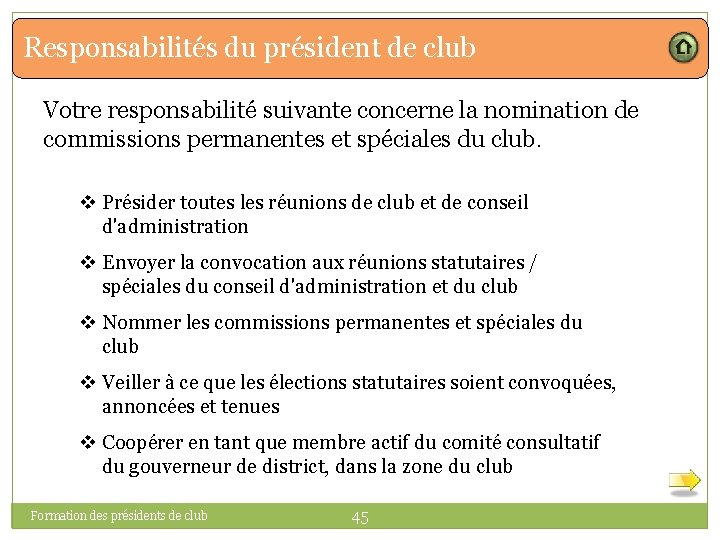 Responsabilités du président de club Votre responsabilité suivante concerne la nomination de commissions permanentes