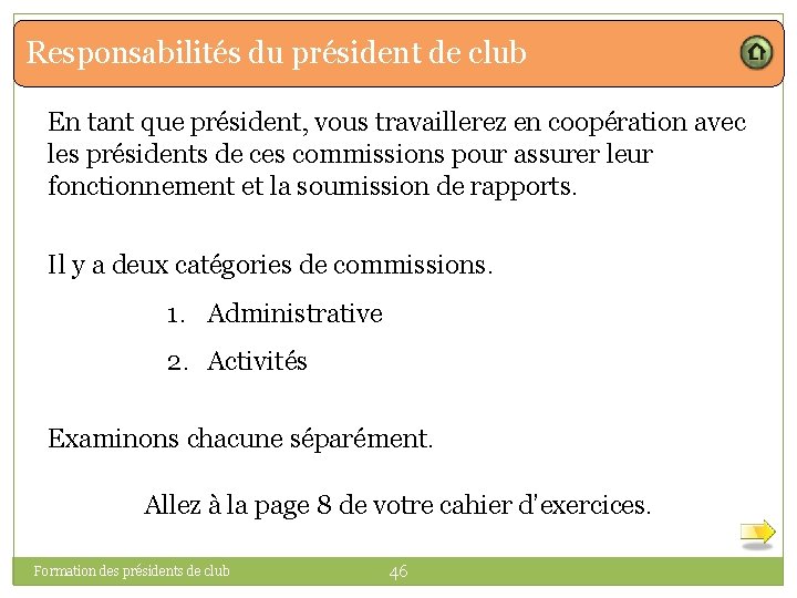Responsabilités du président de club En tant que président, vous travaillerez en coopération avec